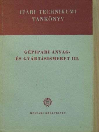 Bede István - Gépipari anyag- és gyártásismeret III. [antikvár]