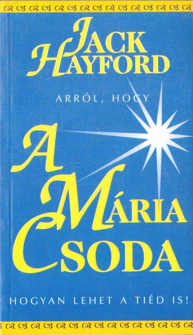 Hayford, Jack - A Mária-csoda [antikvár]