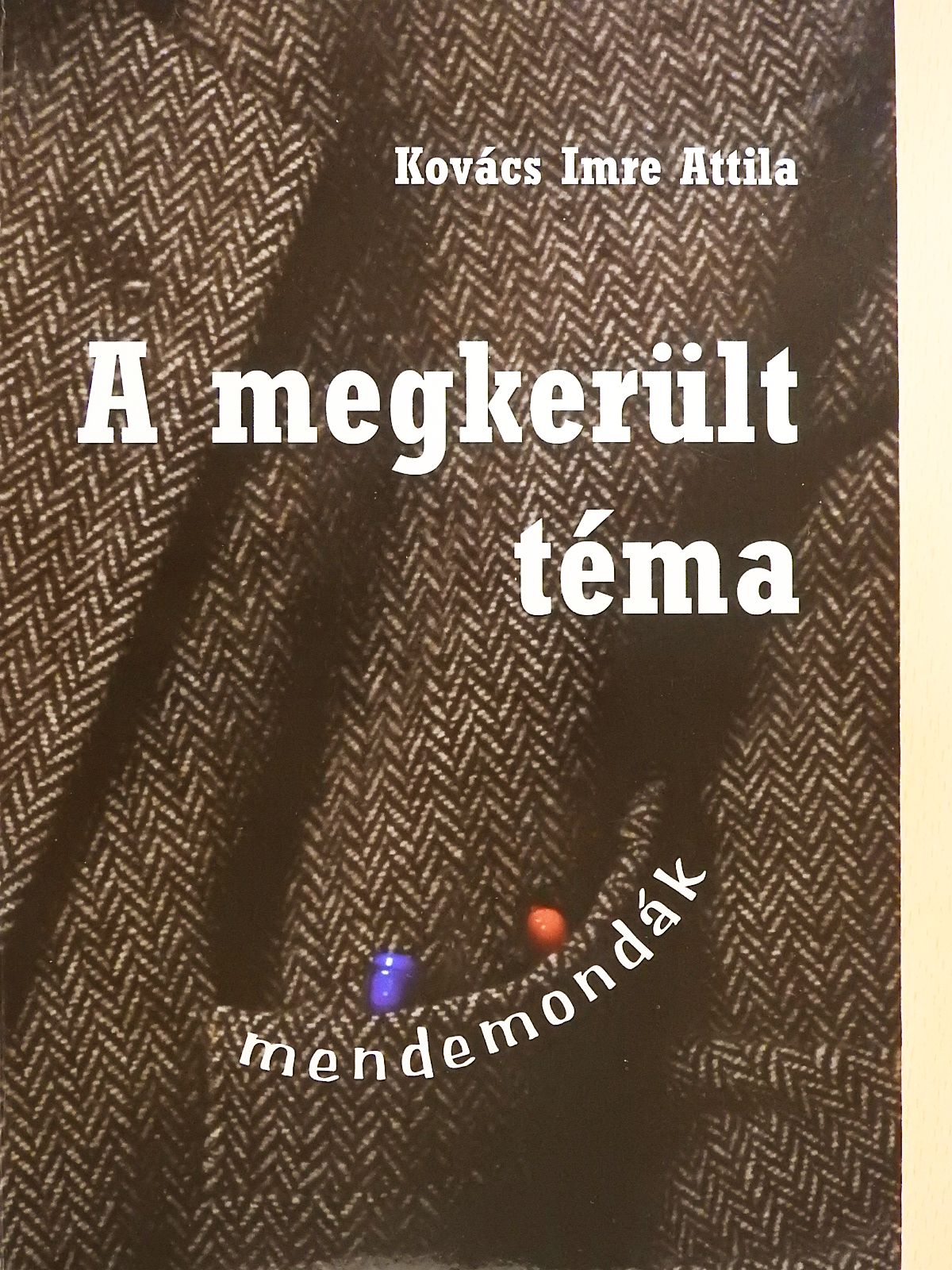 Kovács Imre Attila - A megkerült téma (dedikált példány) [antikvár]