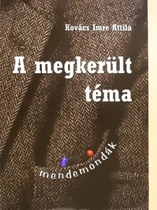 Kovács Imre Attila - A megkerült téma (dedikált példány) [antikvár]