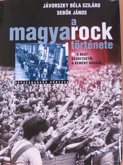 Jávorszky Béla Szilárd - A magyarock története 1. [antikvár]