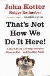 John Kotter, Holger Rathgeber - That's Not How We Do It Here! [antikvár]