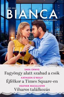 Sara Orwig - Bianca 365. - Fagyöngy alatt szabad a csók; Éjfélkor a Times Square-en; Viharos találkozás [eKönyv: epub, mobi]
