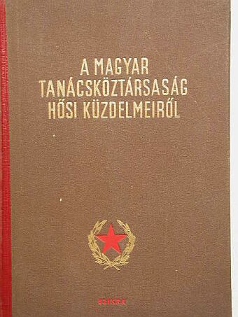 Münnich Ferenc - A Magyar Tanácsköztársaság hősi küzdelmeiről [antikvár]