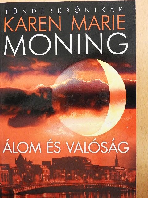 Karen Marie Moning - Álom és valóság [antikvár]