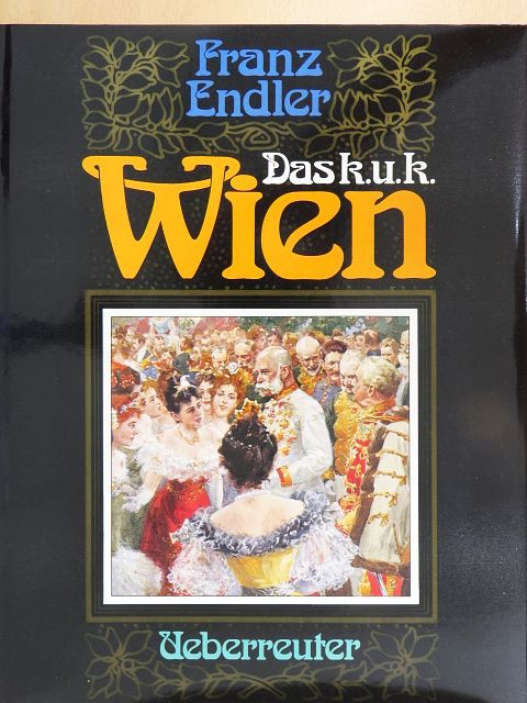 Franz Endler - Das k. u. k. Wien [antikvár]