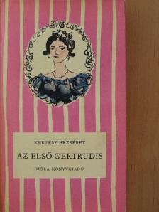Kertész Erzsébet - Az első Gertrudis [antikvár]