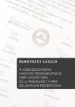 Bukovszky László - A Csehszlovákiai Magyar Demokratikus Népi Szövetség és a Mindszenty-per szlovákiai recepciója [antikvár]