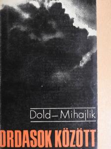 Jurij Dold-Mihajlik - Ordasok között [antikvár]