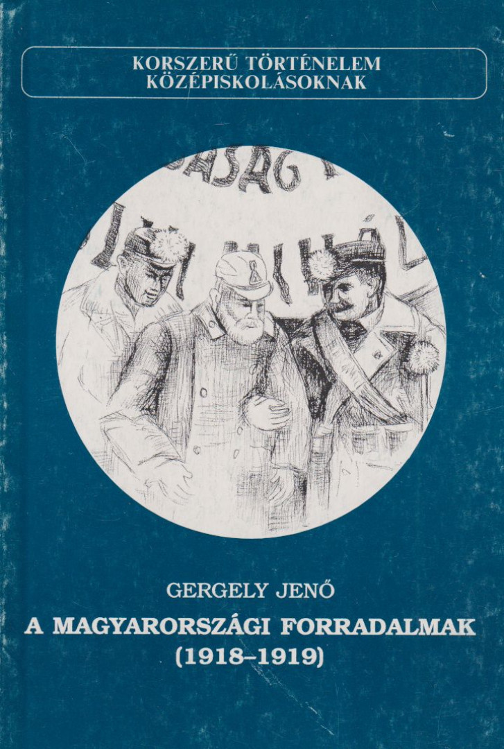 Gergely Jenő - A magyarországi forradalmak (1918-1919) [antikvár]