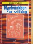Balázs Géza - Nyelvünkben a világ (dedikált példány) [antikvár]