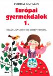 Forrai Katalin - EURÓPAI GYERMEKDALOK 1. - ÉSZAK-, NYUGAT- ÉS KÖZÉP-EURÓPA