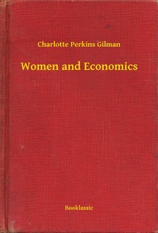 Gilman, Charlotte Perkins - Women and Economics [eKönyv: epub, mobi]