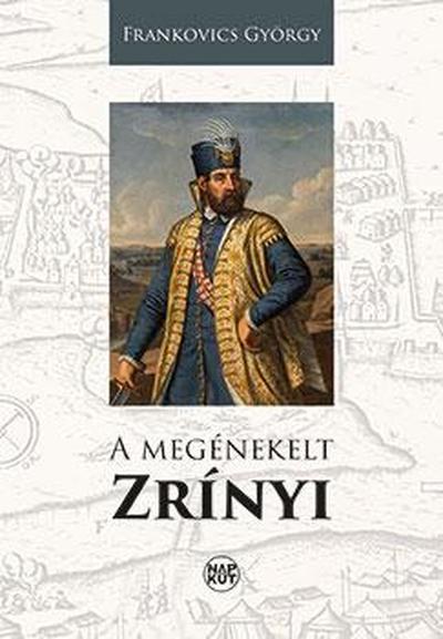 Frankovics György - A megénekelt Zrínyi