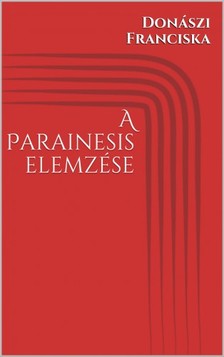 Franciska Donászi - A Parainesis elemzése [eKönyv: epub, mobi]