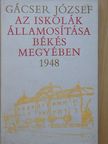 Gácser József - Az iskolák államosítása Békés megyében [antikvár]
