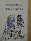 Tóth-Máthé Miklós - Hamu a sörben [antikvár]