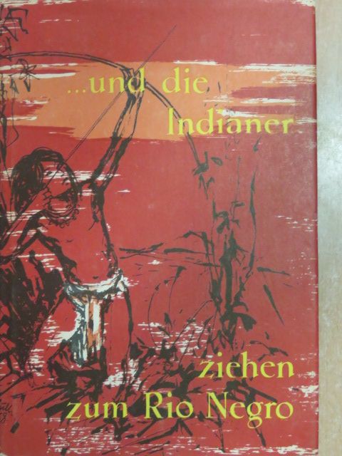 Vladimír Sustr - ...und die Indianer ziehen zum Rio Negro [antikvár]