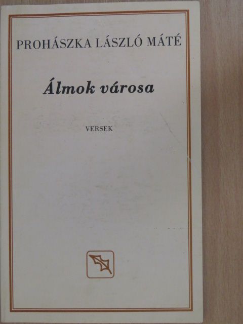 Prohászka László Máté - Álmok városa (dedikált példány) [antikvár]
