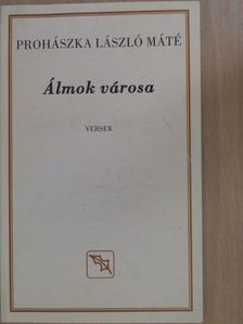 Prohászka László Máté - Álmok városa (dedikált példány) [antikvár]