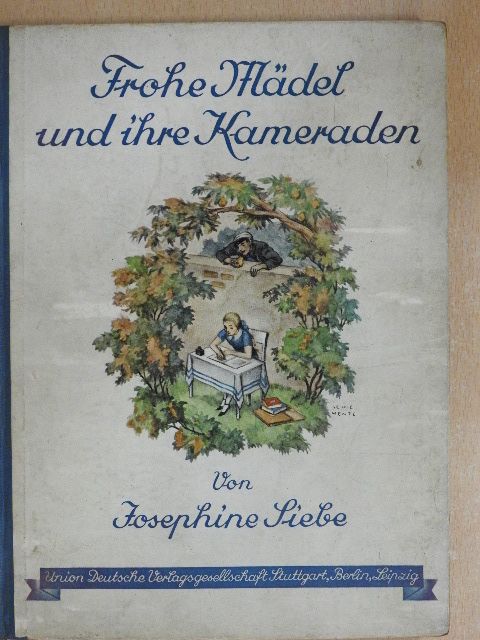 Josephine Siebe - Frohe Mädel und ihre Kameraden (gótbetűs) [antikvár]