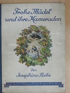 Josephine Siebe - Frohe Mädel und ihre Kameraden (gótbetűs) [antikvár]