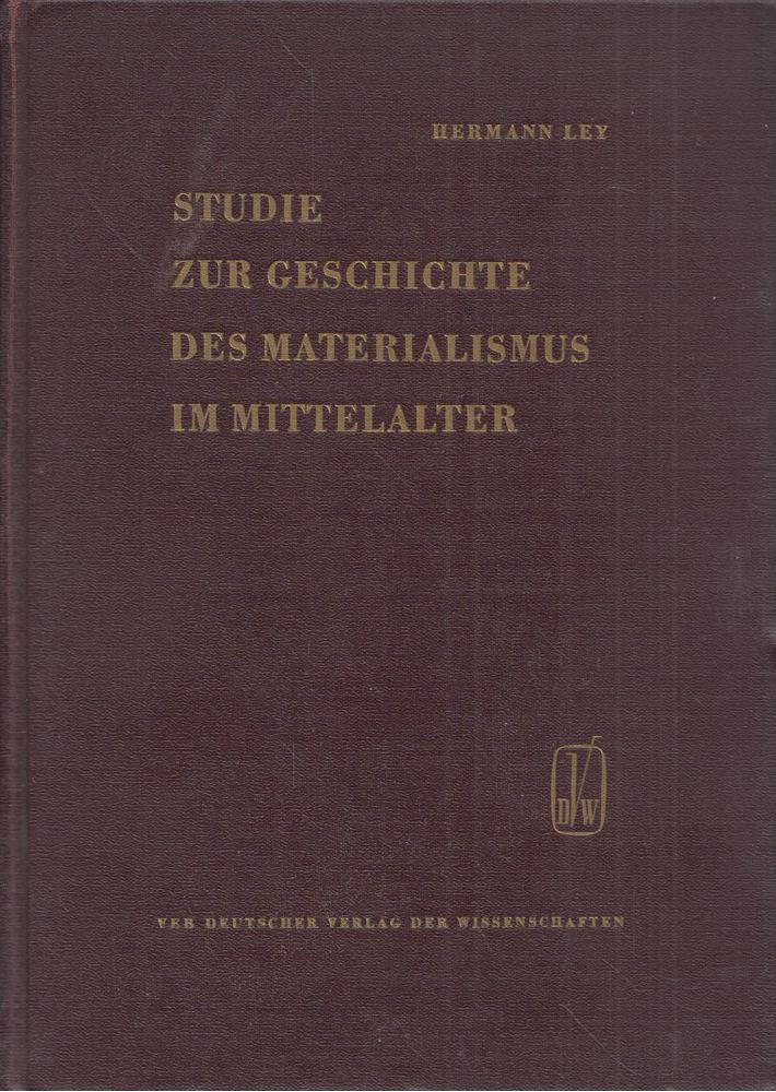 Hermann Ley - Studie zur Geschichte des Materialismus im Mittelalter [antikvár]