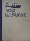 Kassák Lajos - Akik eltévedtek [antikvár]