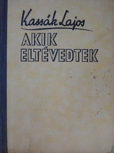 Kassák Lajos - Akik eltévedtek [antikvár]