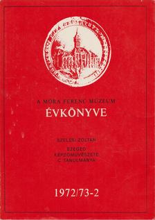 SZELESI ZOLTÁN - A Móra Ferenc Múzeum évkönyve 1972/73-2 [antikvár]