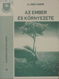 Dr. Takács Sándor - Az ember és környezete [antikvár]