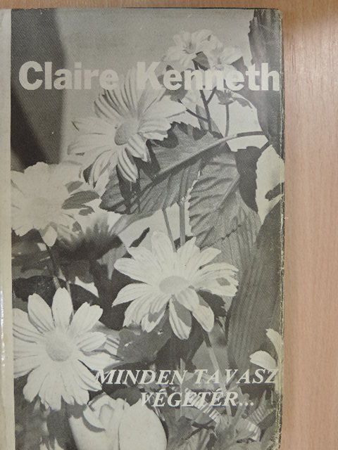 Claire Kenneth - Minden tavasz végetér... [antikvár]