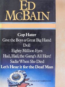 Ed McBain - Cop Hater/Give the Boys a Great Big Hand/Doll/Eighty Million Eyes/Hail, Hail, the Gang's All Here!/Sadie When She Died/Let's Hear it for the Deaf Man [antikvár]