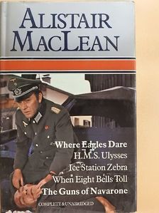 Alistair MacLean - Where Eagles Dare/H.M.S. Ulysses/Ice Station Zebra/When Eight Bells Toll/The Guns of Navarone [antikvár]