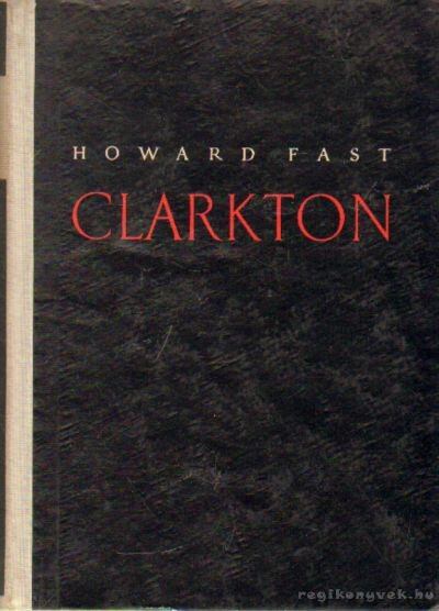 Fast, Howard - Clarkton [antikvár]