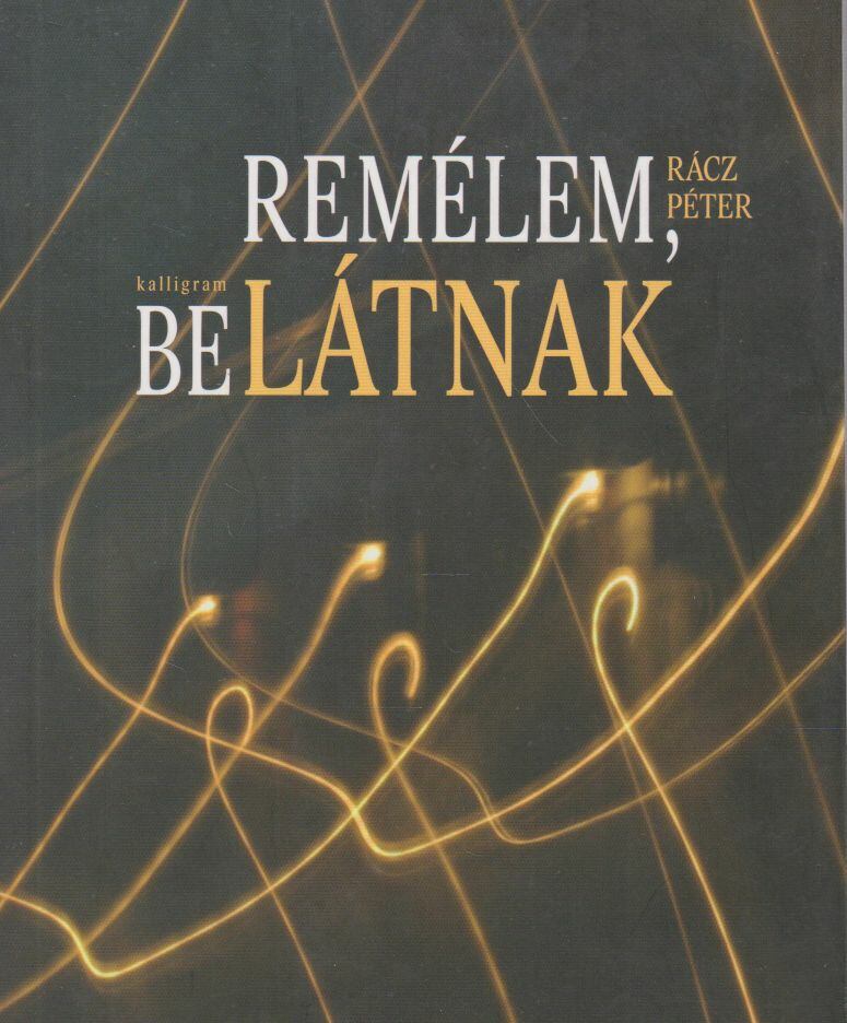 Rácz Péter - REMÉLEM, BELÁTNAK [antikvár]
