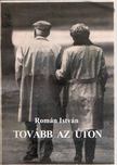 Román István - Tovább az úton [antikvár]