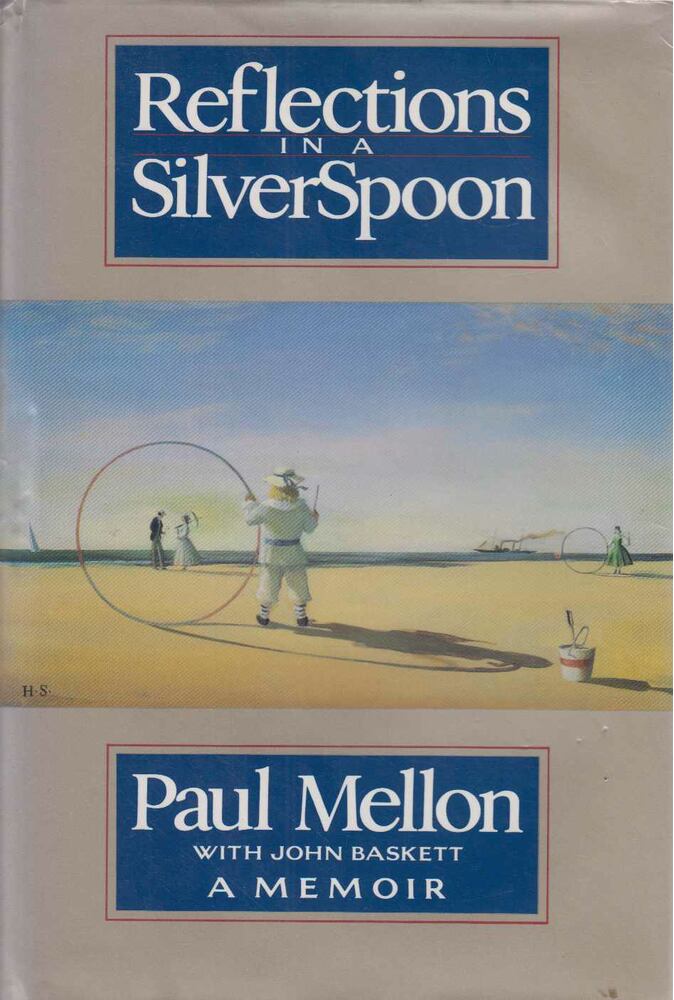 Paul Mellon - Reflections in a Silver Spoon [antikvár]