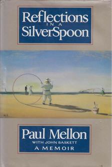 Paul Mellon - Reflections in a Silver Spoon [antikvár]
