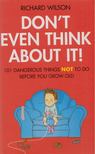Richard Wilson - Don't Even Think About It! [antikvár]