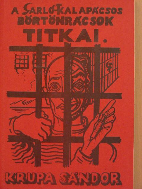 Krupa Sándor - A sarló-kalapácsos börtönrácsok titkai [antikvár]