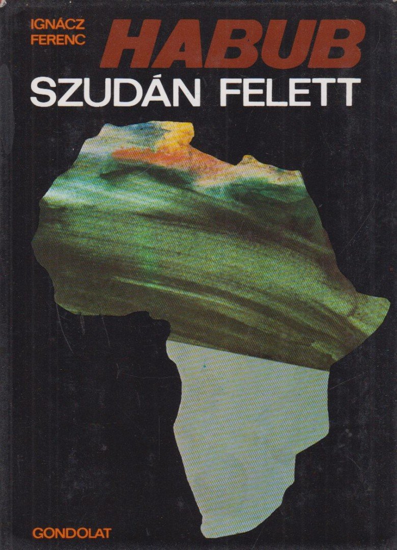 Ignácz Ferenc - Habub Szudán felett [antikvár]