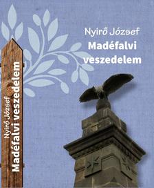 NYÍRŐ JÓZSEF - Madéfalvi veszedelem