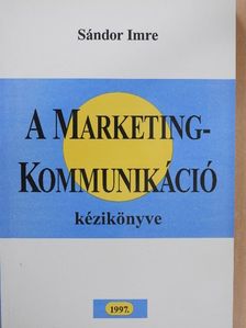 Sándor Imre - A marketingkommunikáció kézikönyve [antikvár]