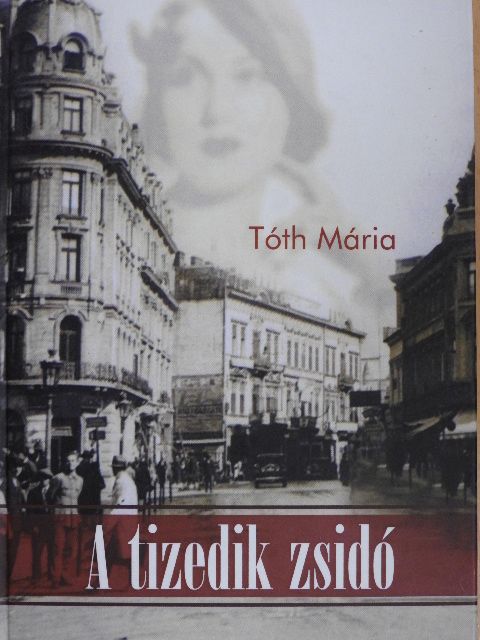 Tóth Mária - A tizedik zsidó [antikvár]
