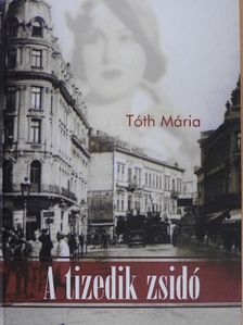Tóth Mária - A tizedik zsidó [antikvár]