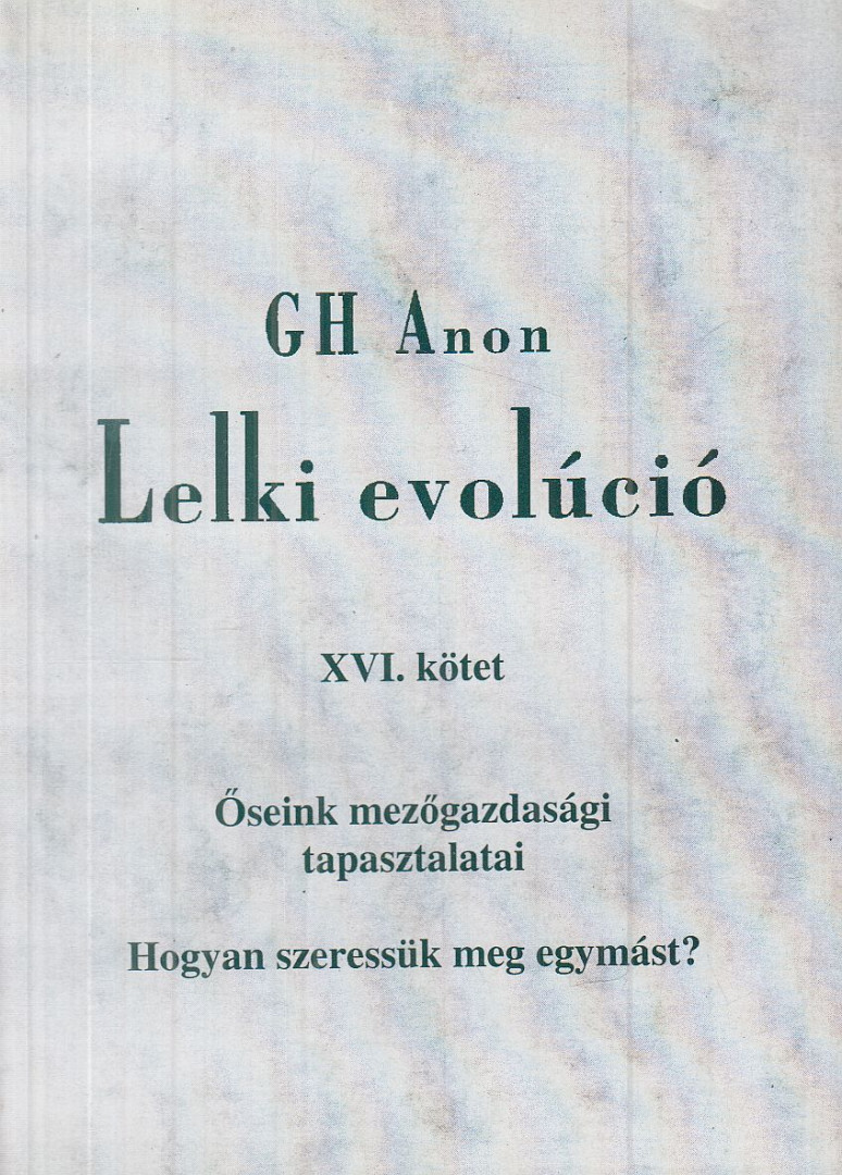 Gh Anon - Lelki evolúció XVI. kötet [antikvár]