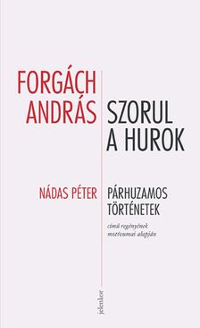 Forgách András - Szorul a hurok