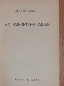 Alexis Carrel - Az ismeretlen Ember [antikvár]