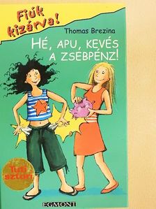 Thomas Brezina - Hé, Apu, kevés a zsebpénz! [antikvár]